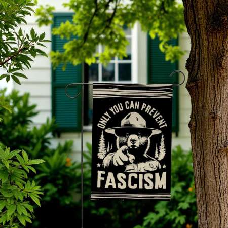 Only You Can Prevent Fascism Flag for Anti Trump Garden