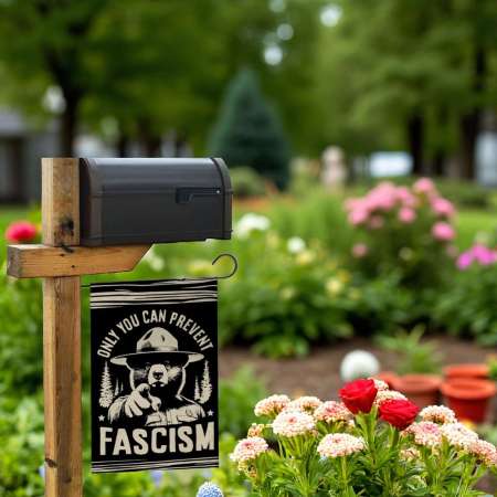 Only You Can Prevent Fascism Flag for Anti Trump Garden
